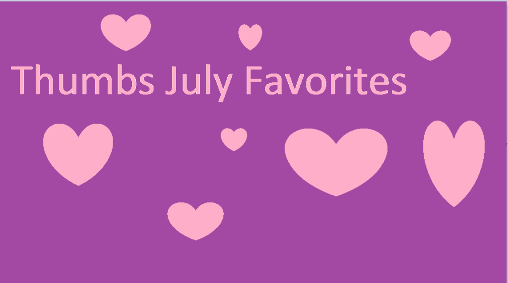 Thumbs July favorites